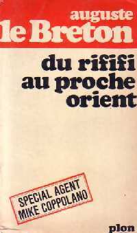 Du rififi au Proche Orient (Le pain, le sang et le sel) - Auguste Le Breton - Livre