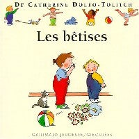 Les bêtises - Catherine Dolto, Colline Faure-Poirée - Livre