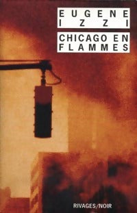 Chicago en flammes - Eugene Izzi - Livre