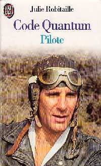 Code Quantum Tome II : Pilote - Julie Robitaille - Livre
