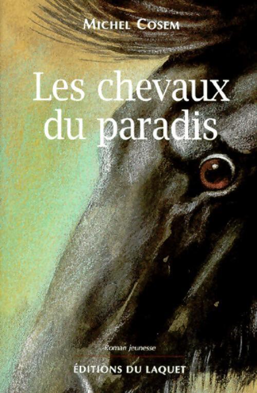 Les chevaux du paradis - Michel Cosem - Livre