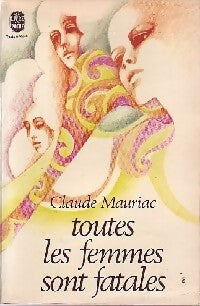Toutes les femmes sont fatales - Claude Mauriac - Livre