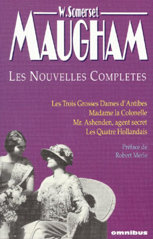 Les nouvelles complètes : Les trois grosses dames d'Antibes / Madame La Colonelle / Mr.Ashenden, agent secret / Les quatre hollandais - Somerset Maugham - Livre