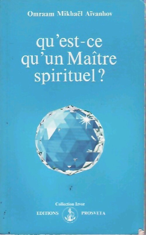 Qu'est-ce qu'un maître spirituel ? - Omraam Mikhaël Aïvanhov - Livre