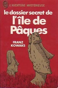 Le dossier secret de l'île de Pâques - Franz Kowaks - Livre