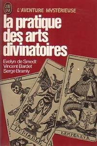 La pratique des arts divinatoires - Serge Bramly, Evelyn De Smedt, Vincent Bardet - Livre
