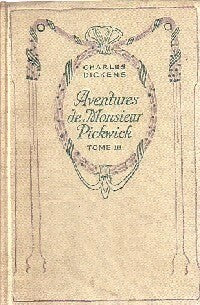 Les aventures de Mr Pickwick Tome III - Charles Dickens - Livre