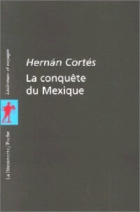 La conquête du Mexique - Hernan Cortès - Livre