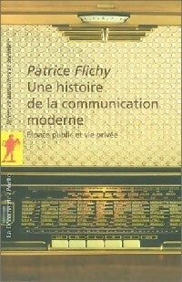 Une histoire de la communication moderne - Patrice Flichy - Livre