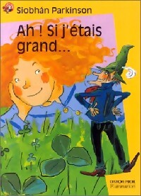 Ah ! Si j'étais grand... - Siobhan Parkinson - Livre