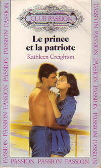 Le prince et la patriote - Kathleen Creighton - Livre