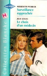 Surveillance rapprochée / Le choix d'un médecin - Jean Evans, Meredith Webber - Livre