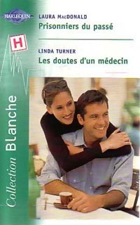 Prisonniers du passé / Les doutes d'un médecin - Laura MacDonald, Linda Turner - Livre