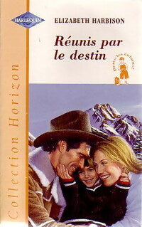 Réunis par le destin - Elizabeth Harbison - Livre