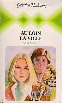 Au loin la ville - Anne Mather - Livre