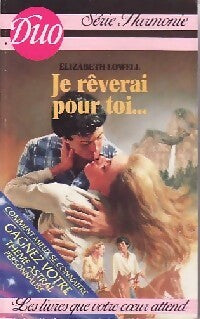 Je rêverai pour toi - Elizabeth Lowell - Livre