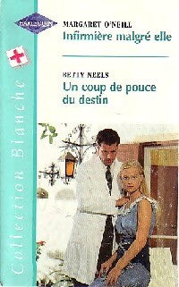 Infirmière malgré elle / Un coup de pouce du destin - Betty Neels, Margaret O'Neill - Livre