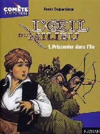 L'oeil du milieu Tome I : Prisonnier dans l'île - Patrick Delperdange - Livre