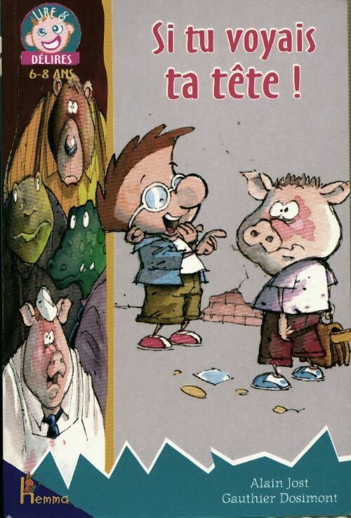 Si tu voyais ta tête ! - Alain Jost, Gauthier Dosimont - Livre