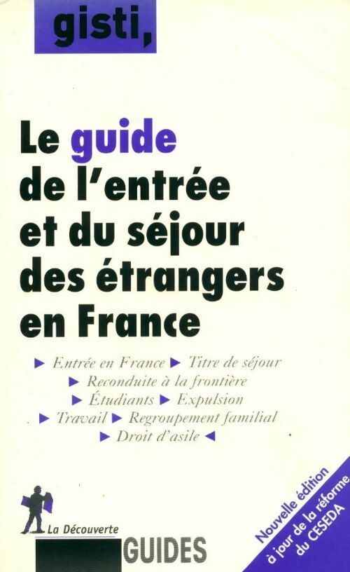 Le guide de l'entrée et du séjour des étrangers en France - Groupe D'Information Et De Soutien Aux ImmigrÉs (Gisti) - Livre
