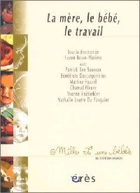 La mère, le bébé, le travail - Yvonne Knibiehler, Suzon Bosse-Platière, Chantal Fleury - Livre