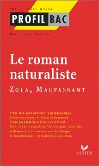 Le roman naturaliste : Zola, Maupassant. Problématiques essentielles - Inconnu - Livre
