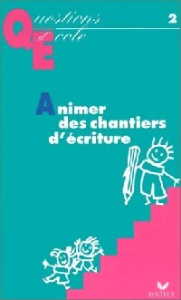 Animer des chantiers d'écriture - Inconnu - Livre