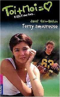 Toi + moi = Coeur Tome XVI : Terry amoureuse - Janet Quin-Harkin - Livre