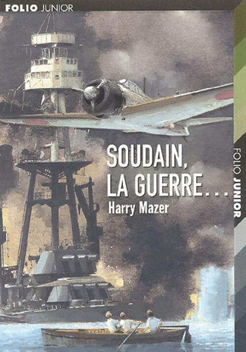 Soudain, la guerre... - Harry Mazer - Livre