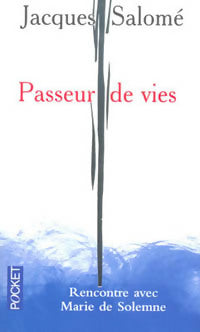 Passeur de vies - Jacques Salomé, Marie De Solemne - Livre