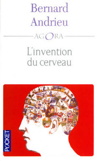 L'invention du cerveau - Bernard Andrieu - Livre