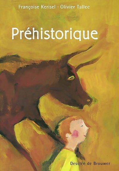 Préhistorique - Olivier Tallec, Françoise Kerisel - Livre