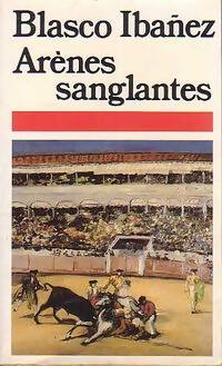 Arènes sanglantes - Vicente Blasco Ibanez - Livre
