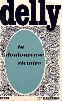 La douloureuse victoire - Delly - Livre