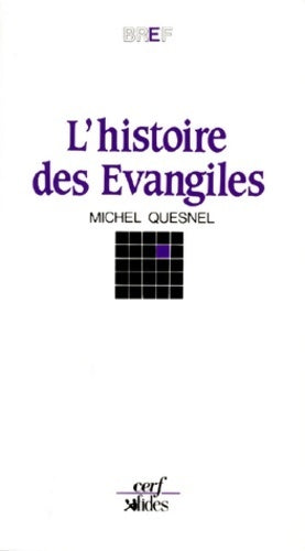 L'histoire des évangiles - Michel Quesnel - Livre