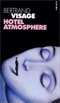 Hôtel Atmosphère - Bertrand Visage - Livre