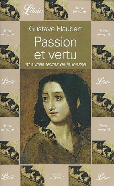 Passion et vertu et autres textes de jeunesse - Gustave Flaubert - Livre