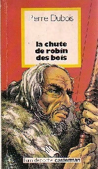 La chute de Robin des bois - Pierre Dubois - Livre