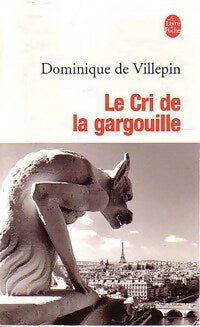Le cri de la gargouille - Dominique De Villepin - Livre