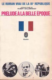 Le roman vrai de la IIIe république Tome VI : Prélude à la Belle Epoque - Gilbert Guilleminault - Livre
