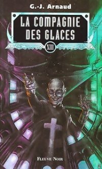 La compagnie des glaces (Anthologie) Tome XIII - Georges-Jean Arnaud - Livre