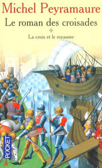 Le roman des croisades Tome I : La croix et le royaume - Michel Peyramaure - Livre