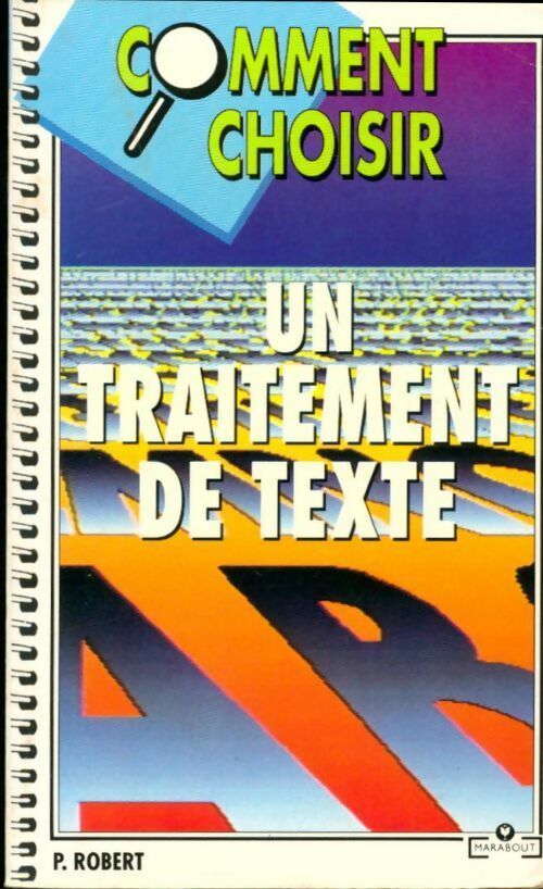 Comment choisir un traitement de texte - P. (Pierre) Robert - Livre