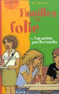 Familles en folie Tome IV : Trop parfaite pour être honnête - Ann Bryant - Livre
