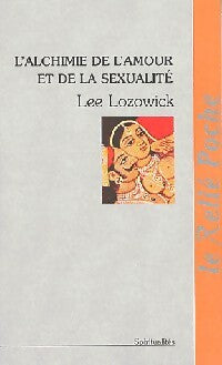 L'alchimie de l'amour et de la sexualité - Lee Lozowick - Livre