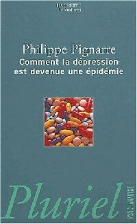 Comment la dépression est devenue une épidémie - Robert Pignarre - Livre
