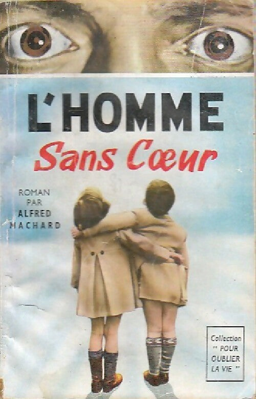 L'homme sans coeur / L'homme qui portait la mort... - Alfred Machard - Livre