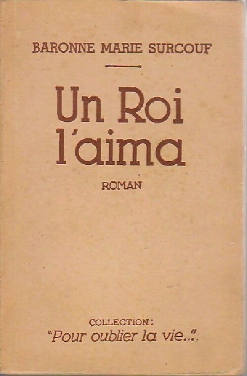 Un roi l'aima - Baronne Marie Surcouf - Livre