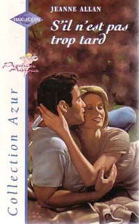 S'il n'est pas trop tard - Jeanne Allan - Livre