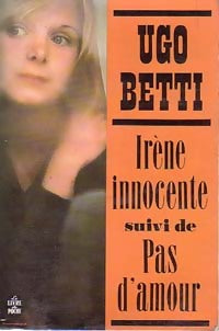 Irène innocente / Pas d'amour - Ugo Betti - Livre